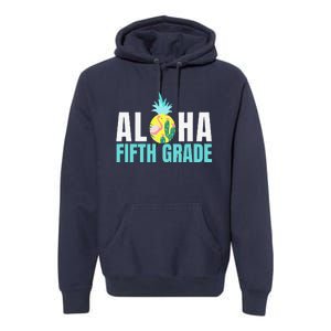 Funny Aloha Fifth Grade Back To School Teachers Gift Premium Hoodie