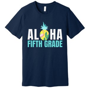 Funny Aloha Fifth Grade Back To School Teachers Gift Premium T-Shirt