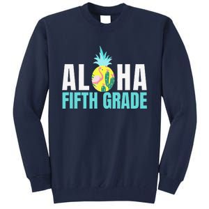 Funny Aloha Fifth Grade Back To School Teachers Gift Tall Sweatshirt