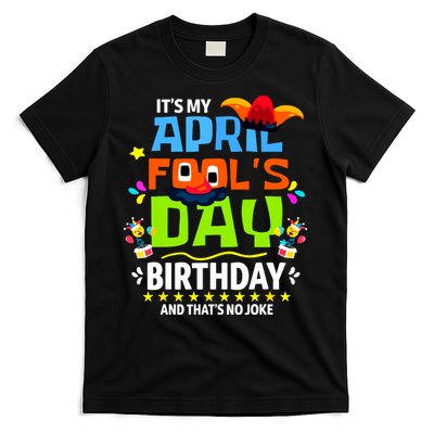 Funny April Fools Day Its My April Fools Day Birthday T-Shirt