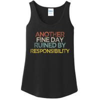 Funny Another Fine Day Ruined By Responsibility Saying Humor Ladies Essential Tank