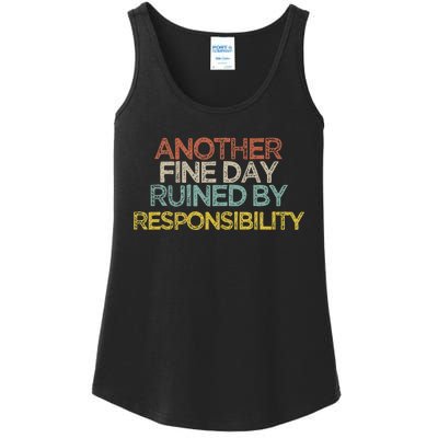 Funny Another Fine Day Ruined By Responsibility Saying Humor Ladies Essential Tank