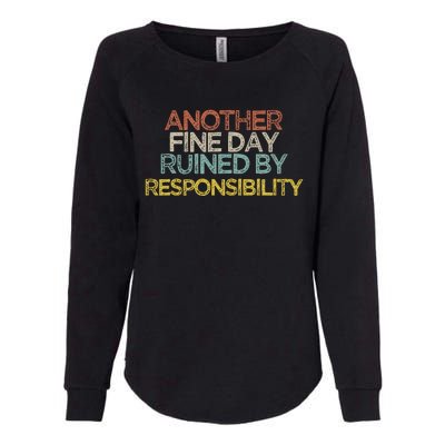 Funny Another Fine Day Ruined By Responsibility Saying Humor Womens California Wash Sweatshirt