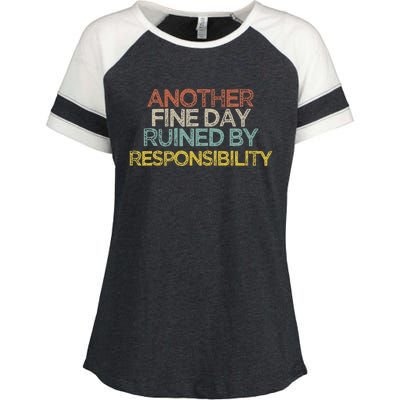 Funny Another Fine Day Ruined By Responsibility Saying Humor Enza Ladies Jersey Colorblock Tee