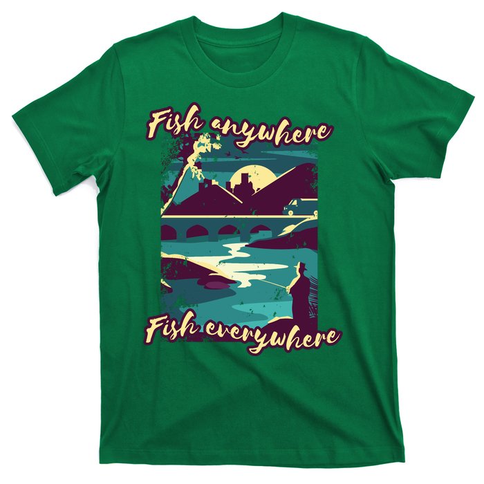 Fish Anywhere Fish Everywhere T-Shirt