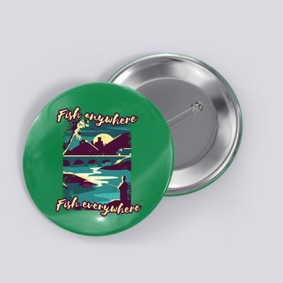 Fish Anywhere Fish Everywhere Button