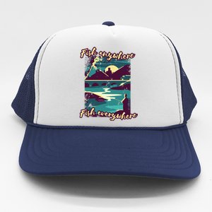 Fish Anywhere Fish Everywhere Trucker Hat