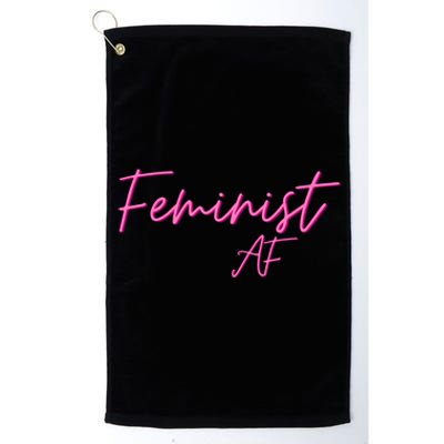 Feminist Af Feminist Empowered Feminist Cool Gift Platinum Collection Golf Towel