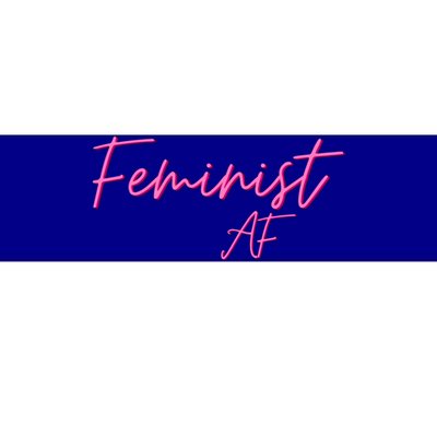 Feminist Af Feminist Empowered Feminist Cool Gift Bumper Sticker