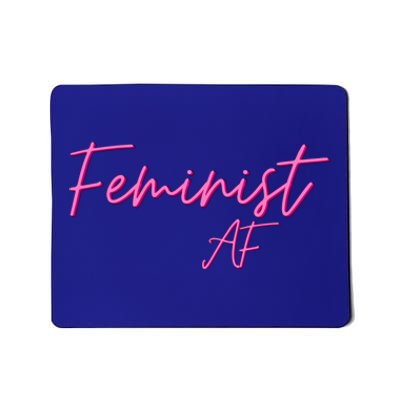 Feminist Af Feminist Empowered Feminist Cool Gift Mousepad