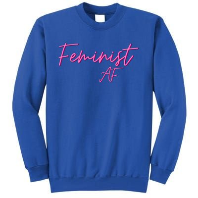 Feminist Af Feminist Empowered Feminist Cool Gift Tall Sweatshirt