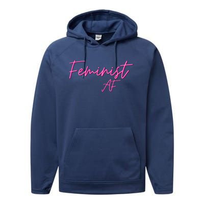 Feminist Af Feminist Empowered Feminist Cool Gift Performance Fleece Hoodie