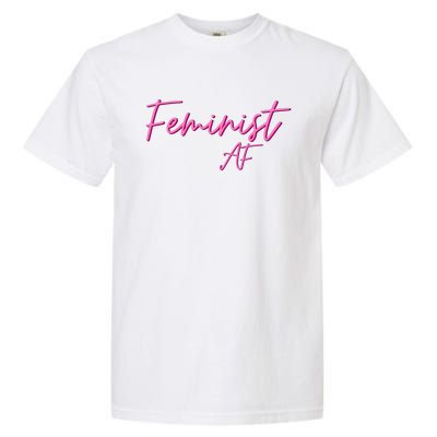 Feminist Af Feminist Empowered Feminist Cool Gift Garment-Dyed Heavyweight T-Shirt