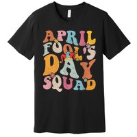 Funny April Fools Day Squad Pranks April Fool's Day Groovy Premium T-Shirt