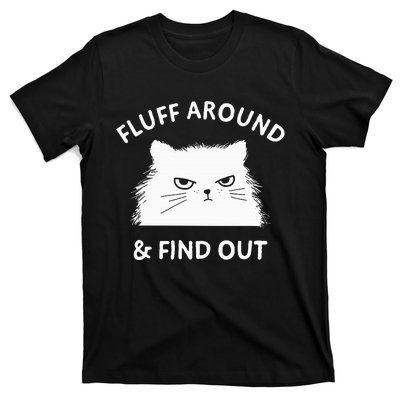 Fluff Around Funny Sarcastic Cat Lady Quote Humor T-Shirt