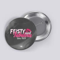 Feisty And Fabulous Since 1924 100th Birthday Button