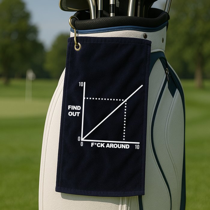 F Around Find Out Golf Towel