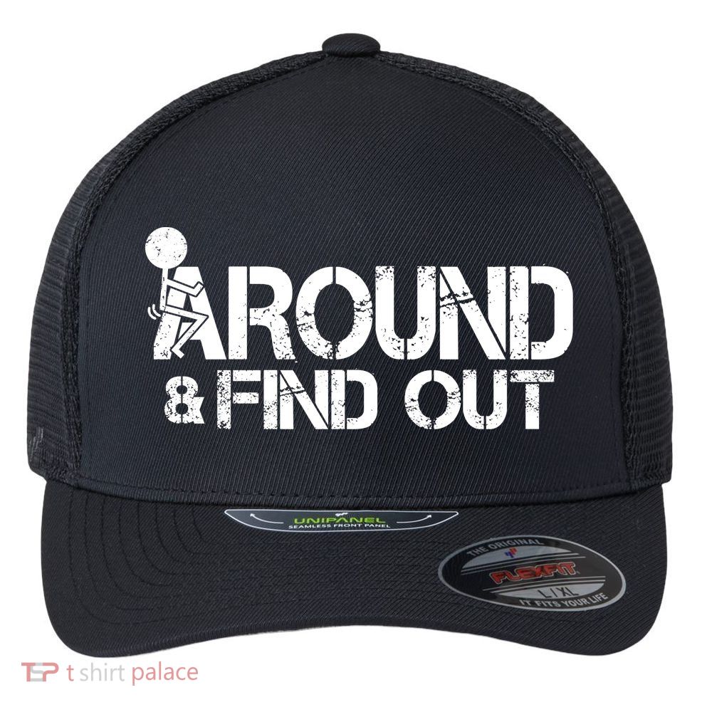F Around Find Out Funny Meme Flexfit Unipanel Trucker Cap
