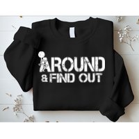 F Around Find Out Funny Meme Sweatshirt