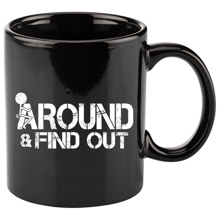 F Around Find Out Funny Meme 11oz C Handle Ceramic Mug