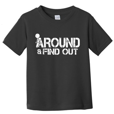 F Around Find Out Funny Meme Toddler T-Shirt