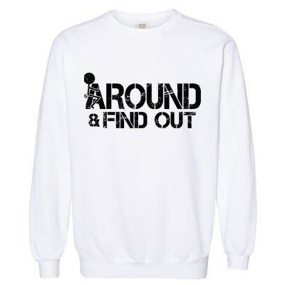 F Around Find Out Funny Meme Garment-Dyed Sweatshirt