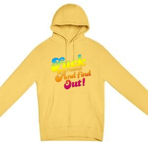 Fuck Around Find Out Funny Colorful Premium Pullover Hoodie