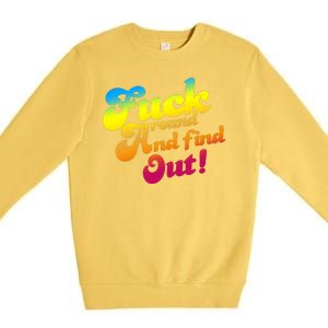 Fuck Around Find Out Funny Colorful Premium Crewneck Sweatshirt