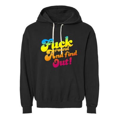 Fuck Around Find Out Funny Colorful Garment-Dyed Fleece Hoodie