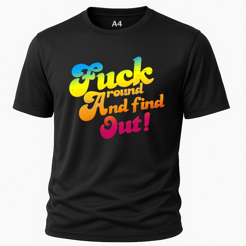 Fuck Around Find Out Funny Colorful Performance Shirt