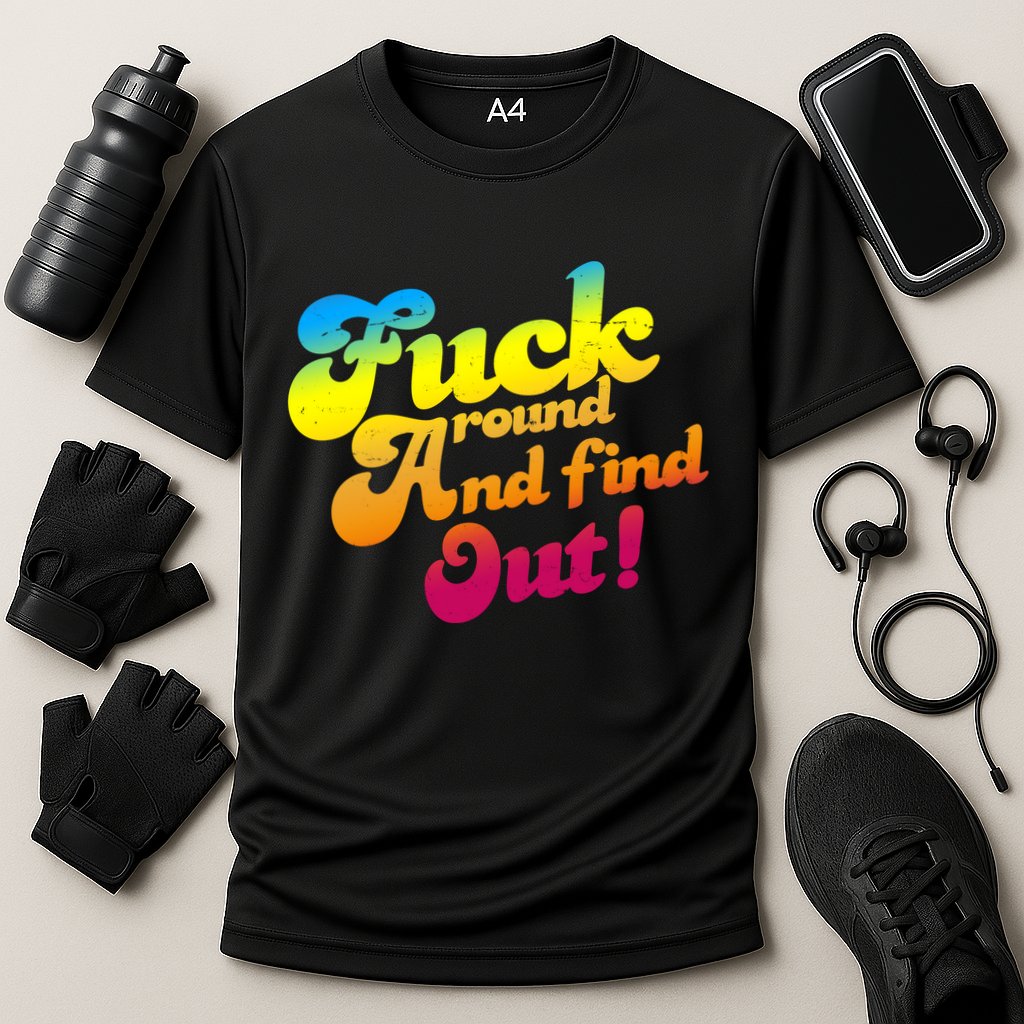 Fuck Around Find Out Funny Colorful Performance Shirt