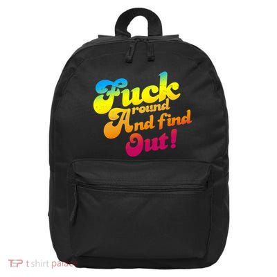 Fuck Around Find Out Funny Colorful 16 in Basic Backpack