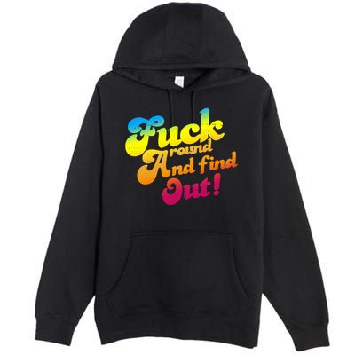 Fuck Around Find Out Funny Colorful Premium Pullover Hoodie