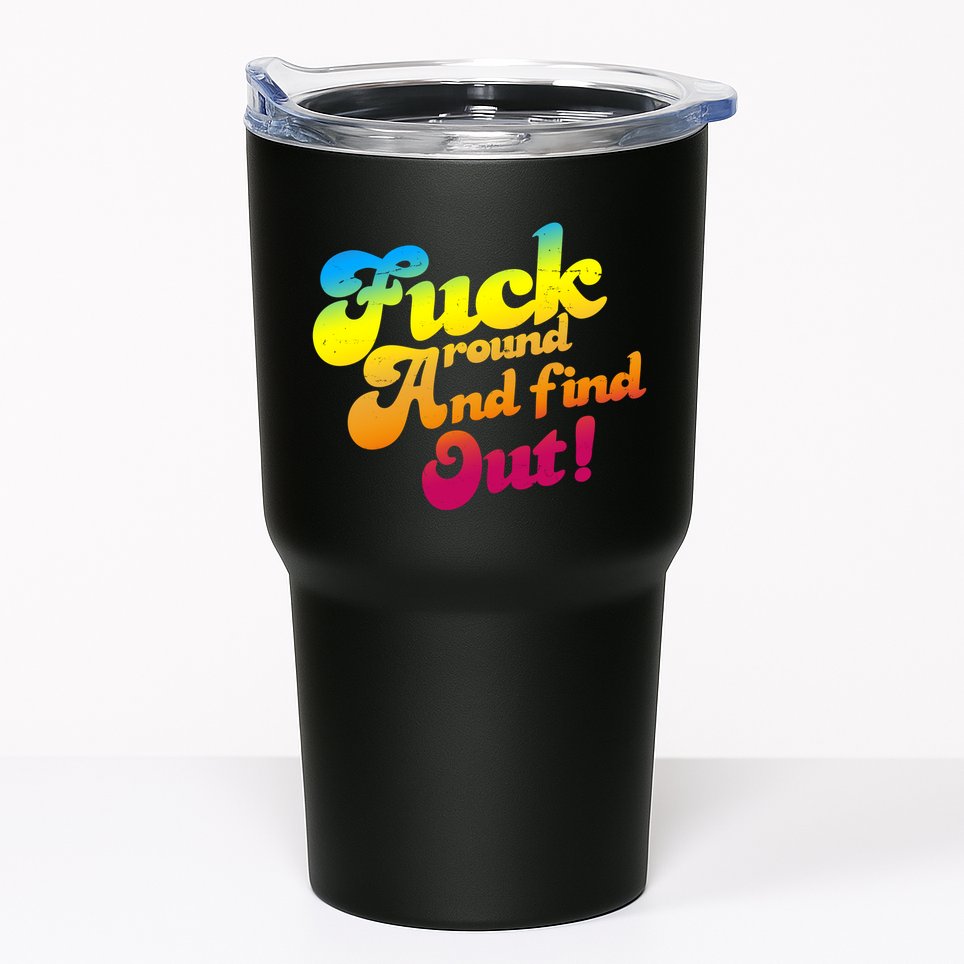 Fuck Around Find Out Funny Colorful Tumbler
