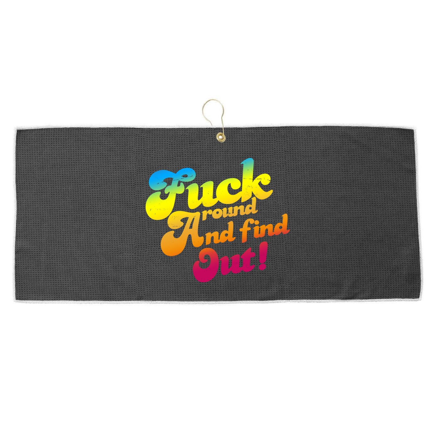 Fuck Around Find Out Funny Colorful Large Microfiber Waffle Golf Towel