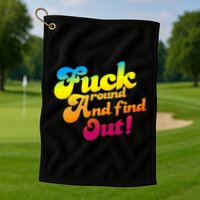 Fuck Around Find Out Funny Colorful Golf Towel