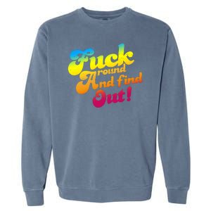 Fuck Around Find Out Funny Colorful Garment-Dyed Sweatshirt