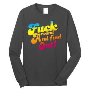 Fuck Around Find Out Funny Colorful Long Sleeve Shirt