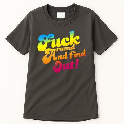 Fuck Around Find Out Funny Colorful Tall T-Shirt