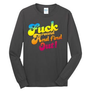 Fuck Around Find Out Funny Colorful Tall Long Sleeve T-Shirt