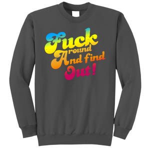 Fuck Around Find Out Funny Colorful Tall Sweatshirt