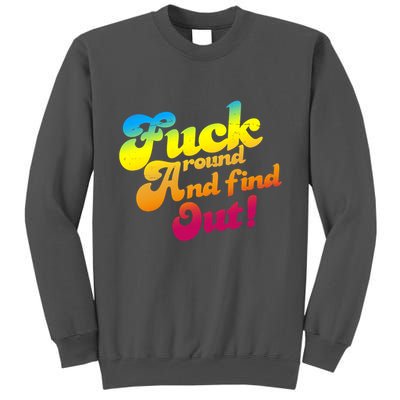 Fuck Around Find Out Funny Colorful Tall Sweatshirt