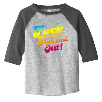 Fuck Around Find Out Funny Colorful Toddler Fine Jersey T-Shirt