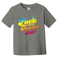 Fuck Around Find Out Funny Colorful Toddler T-Shirt