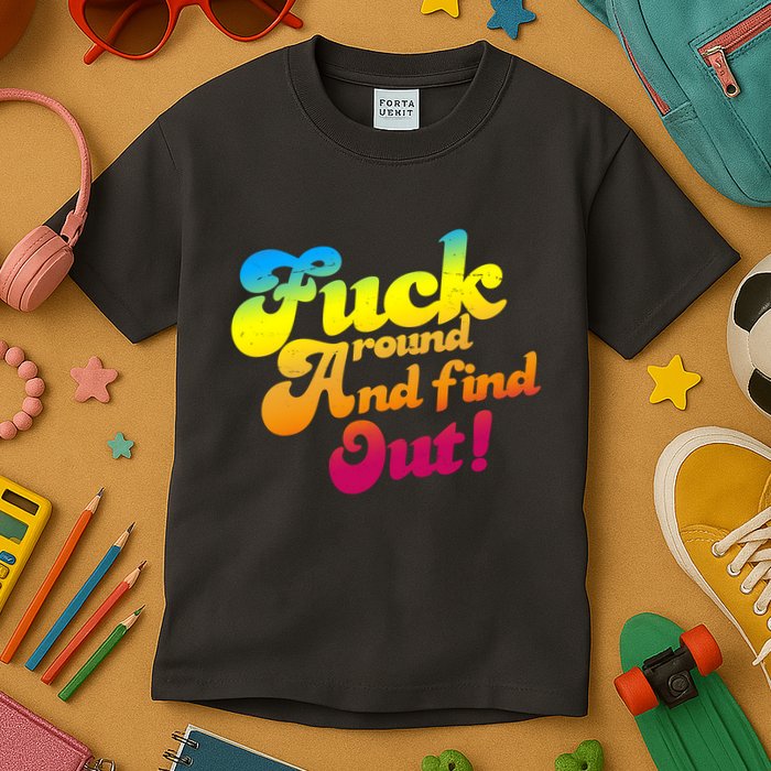 Fuck Around Find Out Funny Colorful Kids T-Shirt