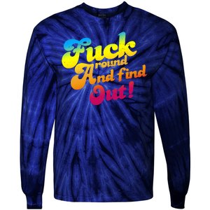 Fuck Around Find Out Funny Colorful Tie-Dye Long Sleeve Shirt