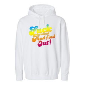 Fuck Around Find Out Funny Colorful Garment-Dyed Fleece Hoodie