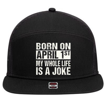 Funny April Fool's Day Birthday Born On April 1st Joke 7 Panel Mesh Trucker Snapback Hat