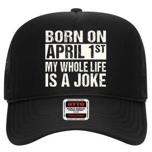 Funny April Fool's Day Birthday Born On April 1st Joke High Crown Mesh Back Trucker Hat