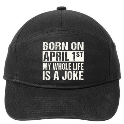 Funny April Fool's Day Birthday Born On April 1st Joke 7-Panel Snapback Hat